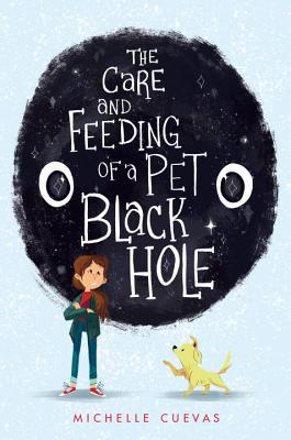 The Care and Feeding of a Pet Black Hole - Cuevas, Michelle