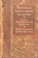 The Care and Feeding of Books Old and New: A Simple Repair Manual for Book Lovers - Rosenberg, Margot, and Marcowitz, Bern