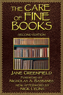 The Care of Fine Books - Greenfield, Jane, and Basbanes, Nicholas A (Foreword by), and Lyons, Nick (Afterword by)