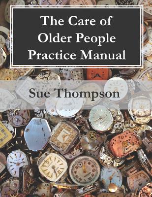 The Care of Older People Practice Manual - Thompson, Sue