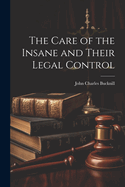 The Care of the Insane and Their Legal Control