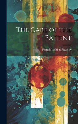 The Care of the Patient - Peabody, Francis Weld 1881-1927 N 8 (Creator)