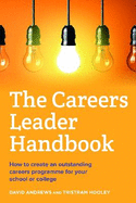 The Careers Leader Handbook: How to create an outstanding careers programme for your school or college