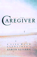 The Caregiver: A Memoir of Life with Alzheimer's