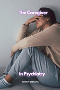 The Caregiver in Psychiatry