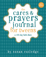 The Cares & Prayers Journal for Tweens: A 100-Day Faith Diary, Girl's Version