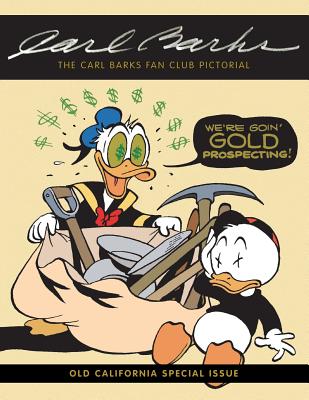 The Carl Barks Fan Club Pictorial: Old California Special Issue - Cowles, Joseph Robert, and Cowles, Barbora Holan (Editor)