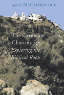 The Carmelite Charism: Exploring the Biblical Roots