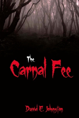 The Carnal Fee - Johnston, David E