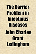 The Carrier Problem in Infectious Diseases