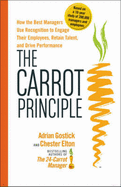 The Carrot Principle: How the Best Managers Use Recognition to Engage Their Employees, Retain Talent, and Drive Performance