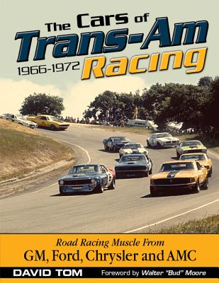 The Cars of Trans-Am Racing: 1966-1972 - Tom, David