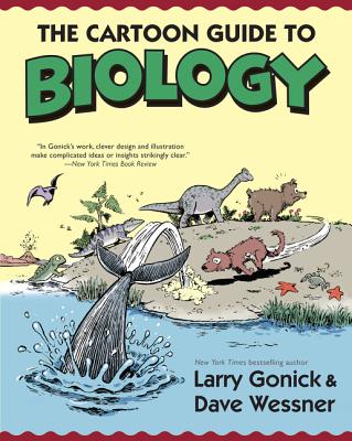 The Cartoon Guide to Biology - Gonick, Larry, and Wessner, David