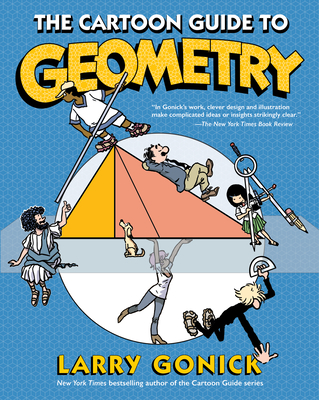 The Cartoon Guide to Geometry - Gonick, Larry