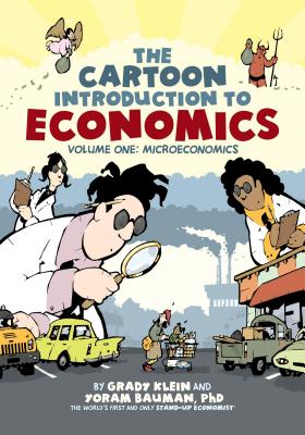 The Cartoon Introduction to Economics, Volume I: Microeconomics - Bauman, Yoram