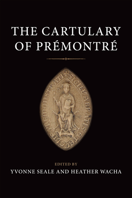 The Cartulary of Prmontr - Seale, Yvonne (Editor), and Wacha, Heather (Editor)