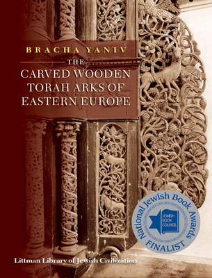 The Carved Wooden Torah Arks of Eastern Europe - Yaniv, Bracha