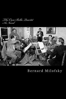 The Casa Bella Quartet: A Novel about a String Quartet - Milofsky, Bernard