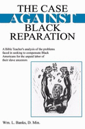 The Case Against Black Reparation - Banks, William L.