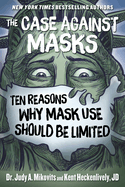 The Case Against Masks: Ten Reasons Why Mask Use Should be Limited