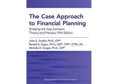 The Case Approach to Financial Planning: Bridging the Gap Between Theory and Practice, Fifth Edition - Grable, John E, and Sages, Ronald A, and Kruger, Michelle E