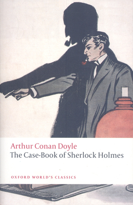 The Case-Book of Sherlock Holmes - Doyle, Arthur Conan, Sir, and Robson, W W (Editor)