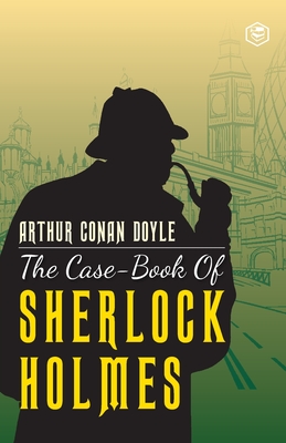 The Case-Book of Sherlock Holmes - Doyle, Arthur Conan, Sir