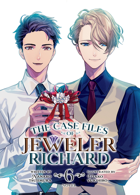 The Case Files of Jeweler Richard (Light Novel) Vol. 6 - Tsujimura, Nanako