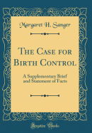 The Case for Birth Control: A Supplementary Brief and Statement of Facts (Classic Reprint)