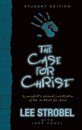 The Case for Christ - Student Edition: A Journalist's Personal Investigation of the Evidence for Jesus