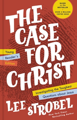 The Case for Christ Young Reader's Edition: Investigating the Toughest Questions about Jesus - Strobel, Lee