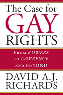 The Case for Gay Rights: From Bowers to Lawrence and Beyond