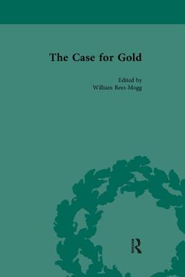 The Case for Gold Vol 1 - Rees-Mogg, William