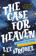 The Case for Heaven Young Reader's Edition: Investigating What Happens After Our Life on Earth