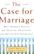 The Case for Marriage - Waite, Linda J, and Gallagher, Maggie