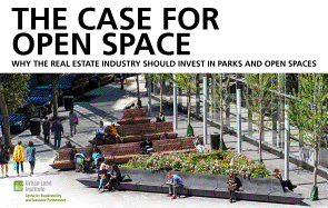 The Case for Open Space: Why the Real Estate Industry Should Invest in Parks and Open Spaces