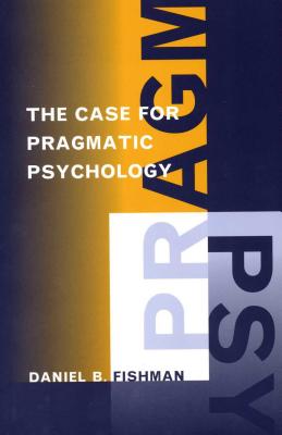 The Case for Pragmatic Psychology - Fishman, Daniel