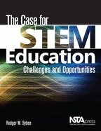 The Case for STEM Education: Challenges and Opportunities - Bybee, Rodger W.