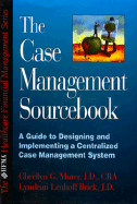 The Case Management Sourcebook: A Guide to Designing and Implementing a Centralized Case Management System