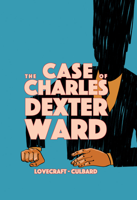 The Case of Charles Dexter Ward - Culbard, I.N.J. (Artist), and Lovecraft, H.P. (Original Author)