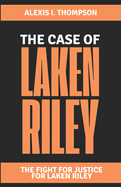 The Case of Laken Riley: The Fight for Justice for Laken Riley