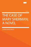 The Case of Mary Sherman; A Novel