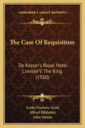 The Case of Requisition: de Keyser's Royal Hotel Limited V. the King (1920)