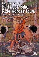 The Case of the Bad-Luck Bike Ride Across Iowa: A Cody Smith Mystery