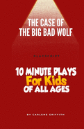 The Case of the Big Bad Wolf: playscript