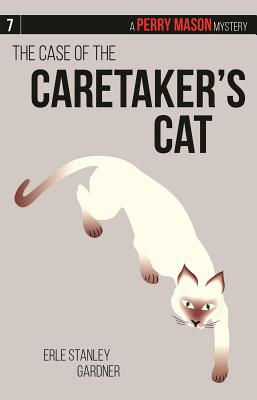 The Case of the Caretaker's Cat: A Perry Mason Mystery #7 - Gardner, Erle Stanley