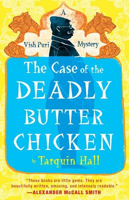 The Case of the Deadly Butter Chicken: A Vish Puri Mystery - Hall, Tarquin