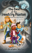 The Case of the French Fry Phantom: Dotty Morgan Supernatural Sleuth Book One