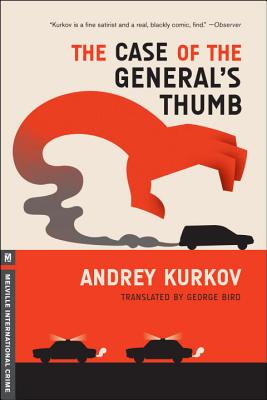 The Case of the General's Thumb - Kurkov, Andrey, and Bird, George (Translated by)