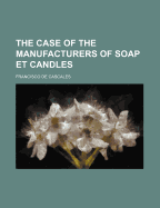 The Case of the Manufacturers of Soap Et Candles - Cascales, Francisco de